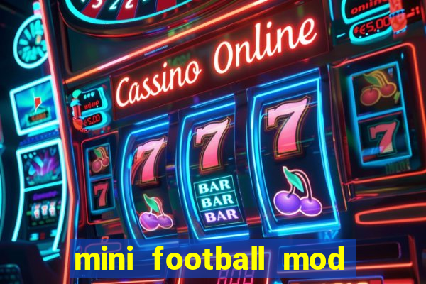 mini football mod apk (unlimited money and gems)